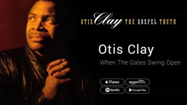 Otis Clay: When The Gates Swing Open To Soulful Sounds